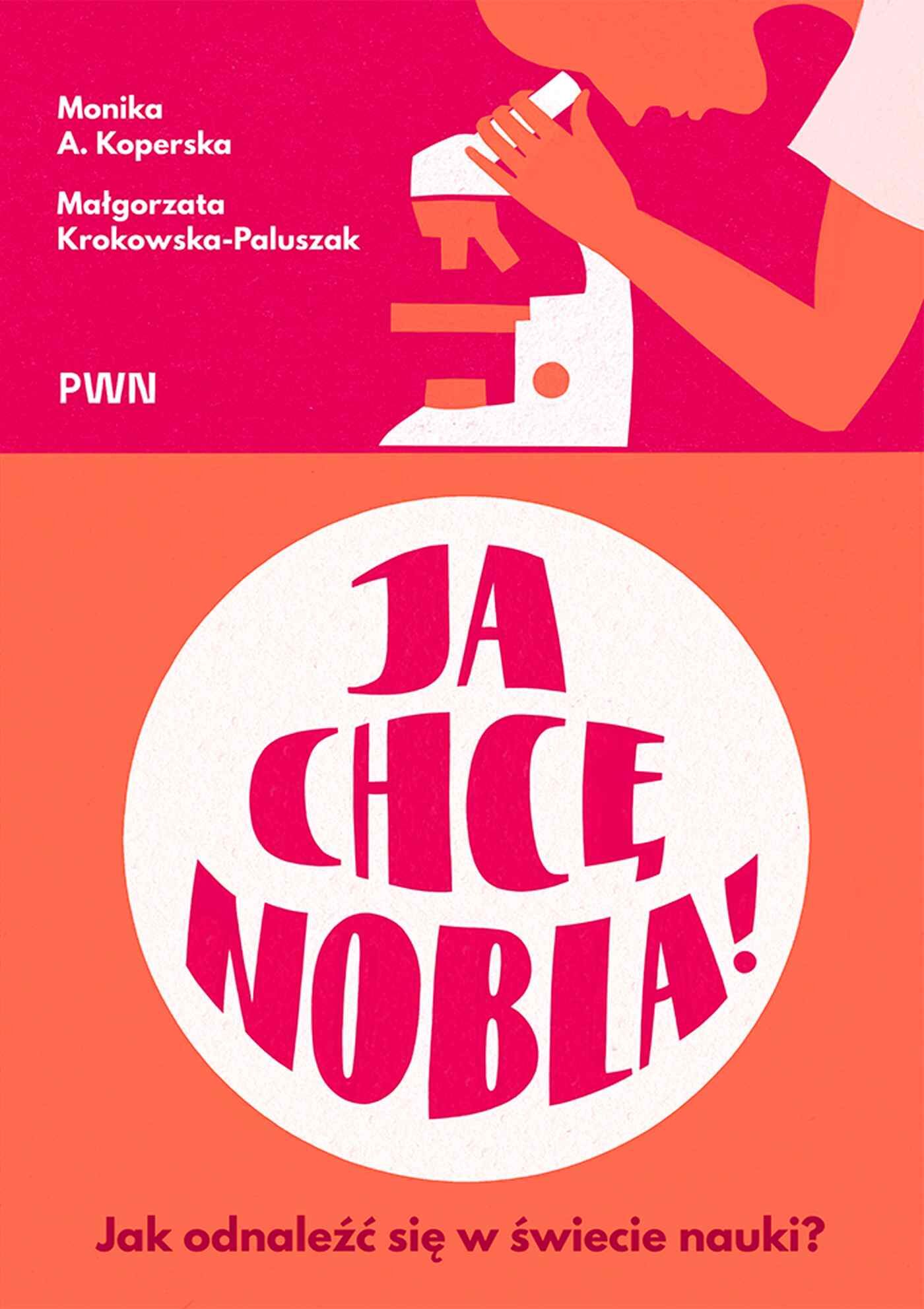 Okładka książki „Ja chcę Nobla! Jak odnaleźć się w świecie nauki”